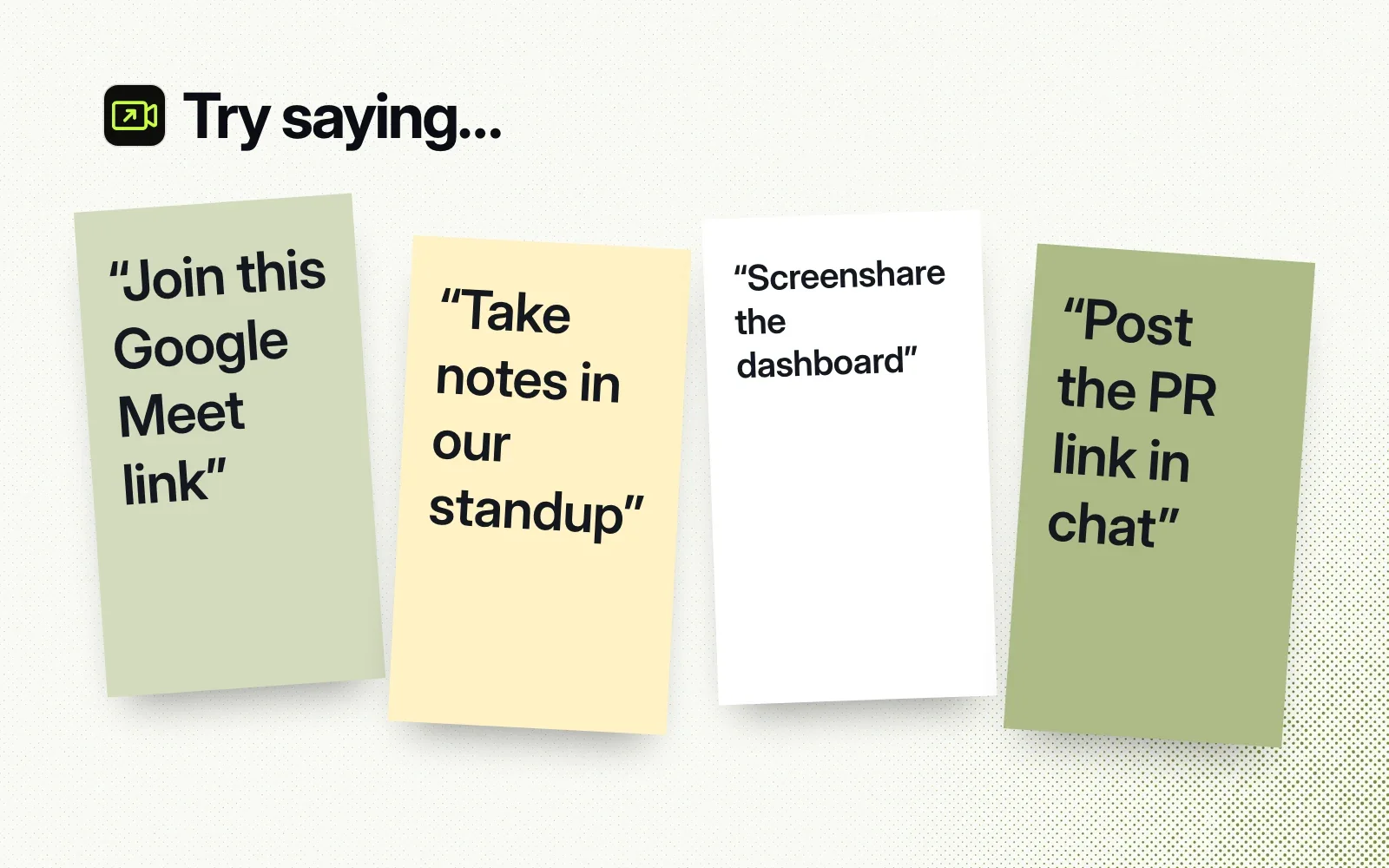 Things to ask AgentCall on sticky notes: join a Google Meet link, take standup notes, screenshare a dashboard, post a link in chat