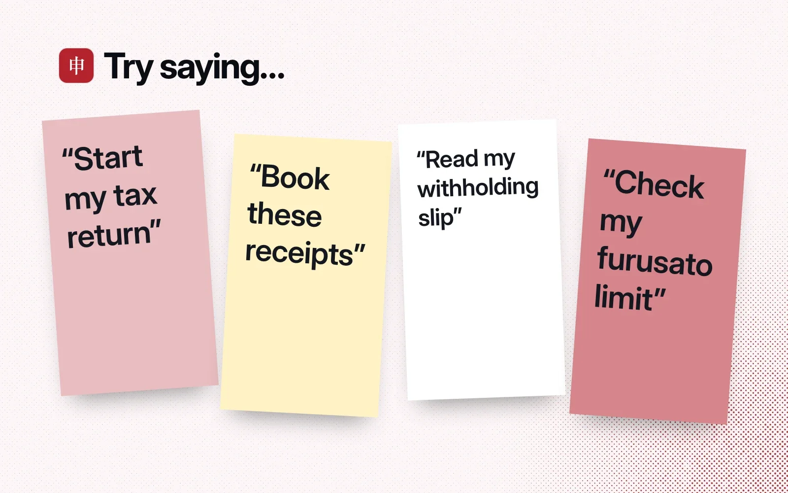 "Try saying..." sticky notes: start my tax return, book these receipts, read my withholding slip, check my furusato limit.