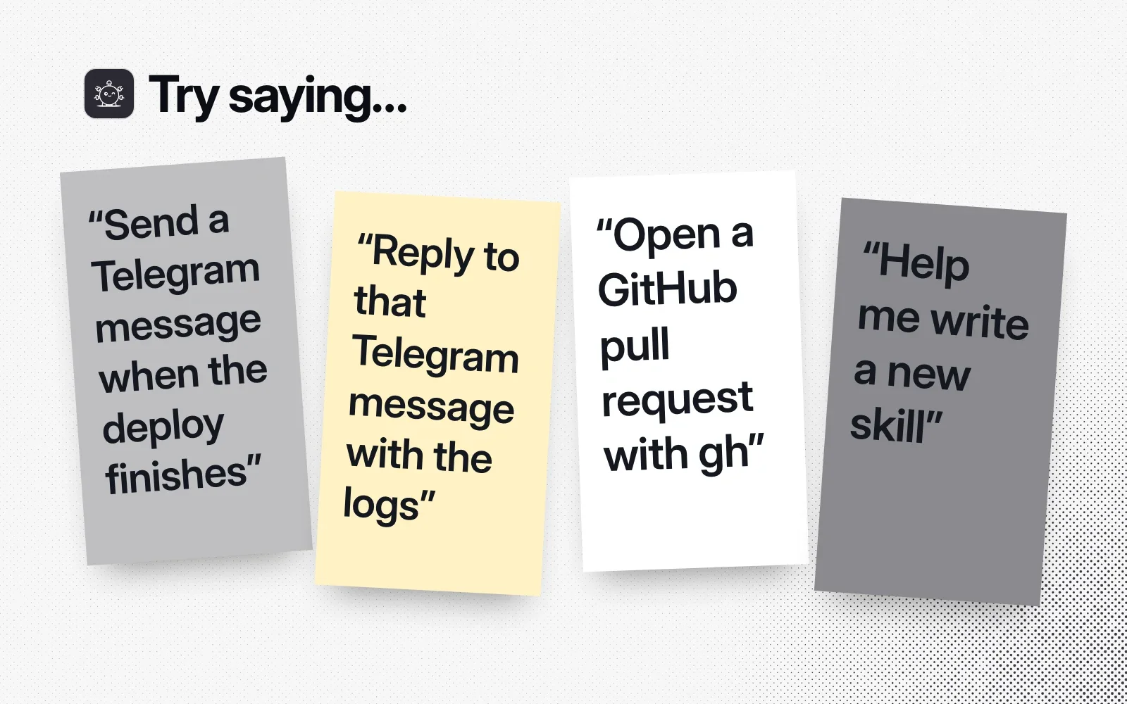 Things to ask it, on sticky notes: send a Telegram message when the deploy finishes, reply with the logs, open a GitHub pull request with gh, help me write a new skill.