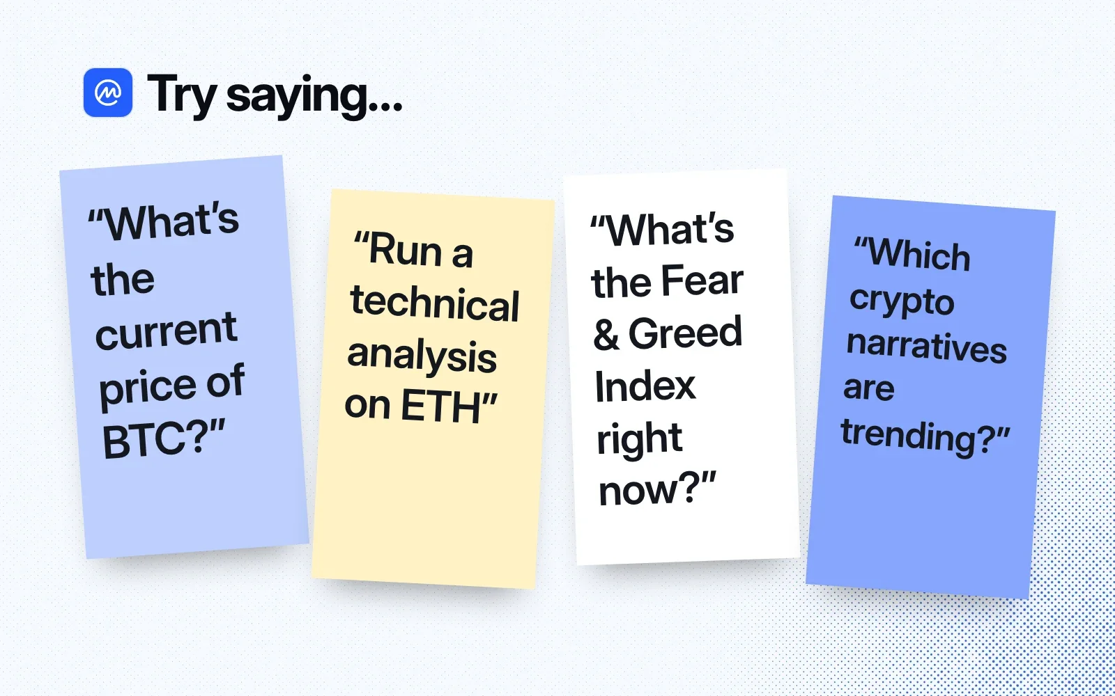 Things to ask it, on sticky notes: the current price of BTC, a technical analysis on ETH, the Fear & Greed Index right now, which crypto narratives are trending.
