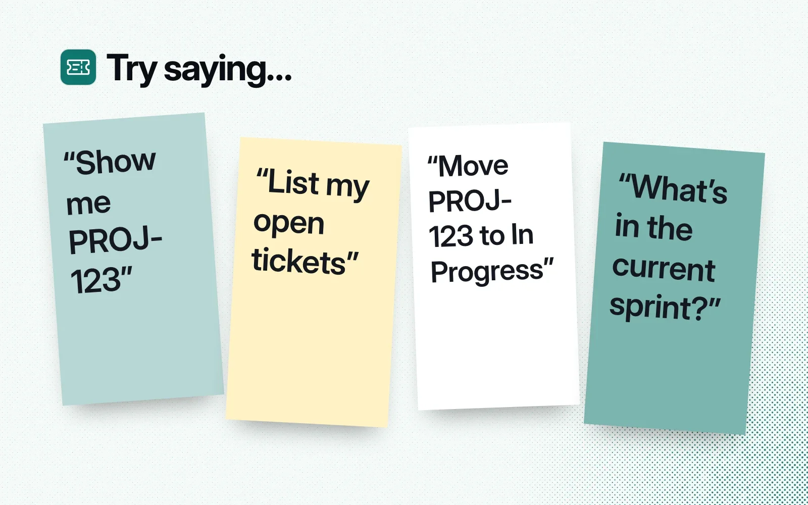 Things to ask it, on sticky notes: show me PROJ-123, list my open tickets, move PROJ-123 to In Progress, what's in the current sprint.