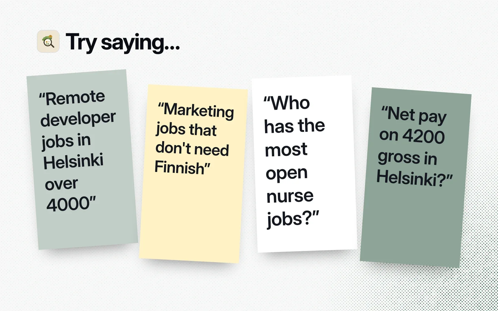 Things to ask it, on sticky notes: remote developer jobs in Helsinki, marketing jobs that don't need Finnish, who has the most nurse jobs, net pay on a 4200 euro salary.
