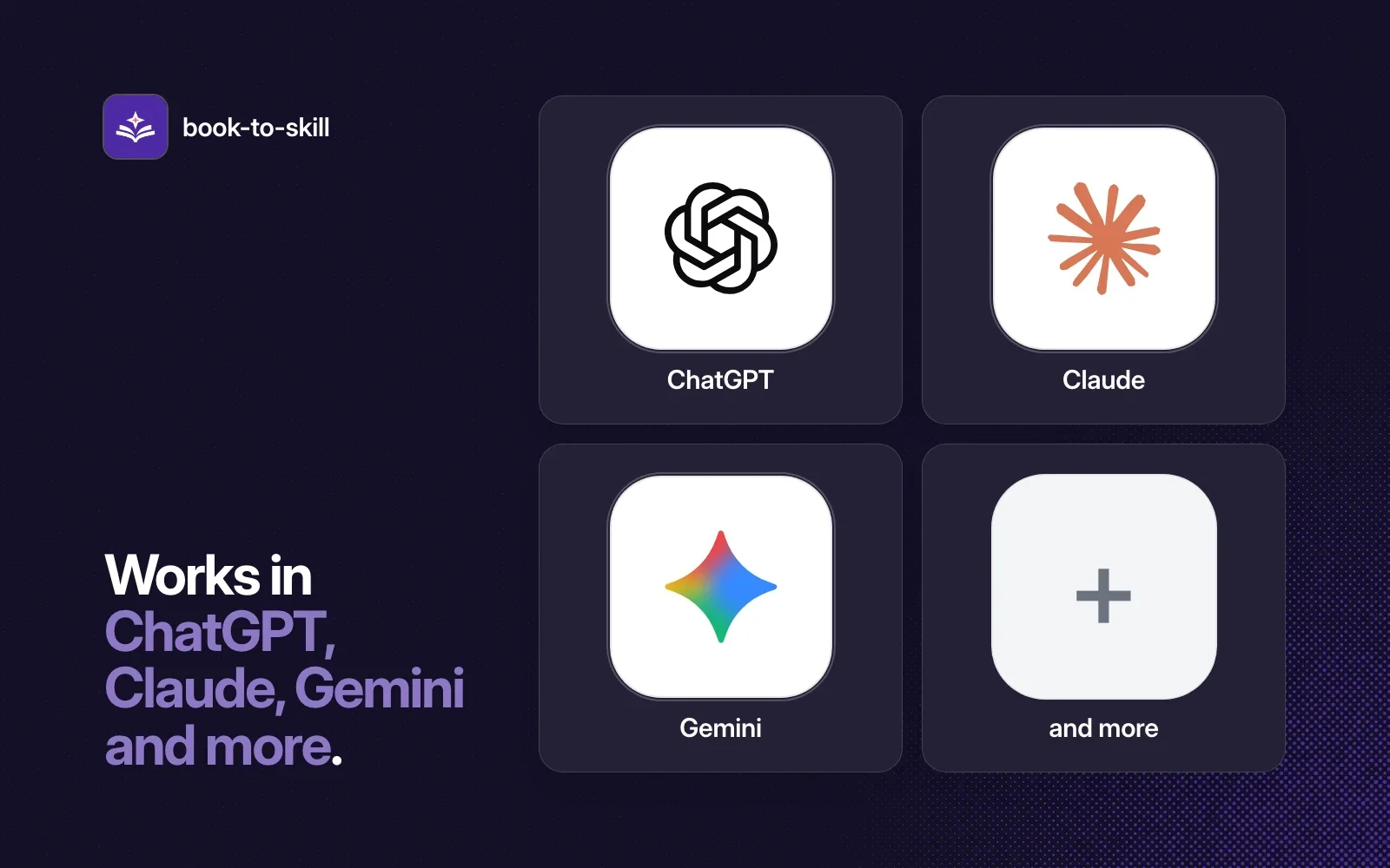 book-to-skill works in ChatGPT, Claude, Gemini and more, shown as agent tiles on a dark ground.