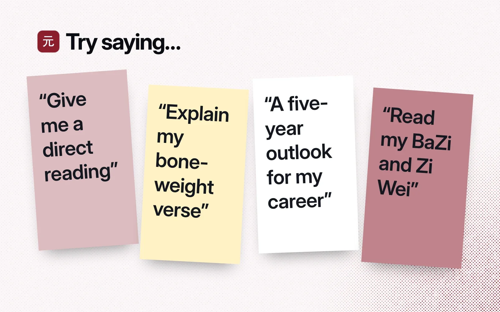 Try saying: sticky notes asking for a direct reading, an explanation of the bone-weight verse, a five-year career outlook and a BaZi and Zi Wei reading.