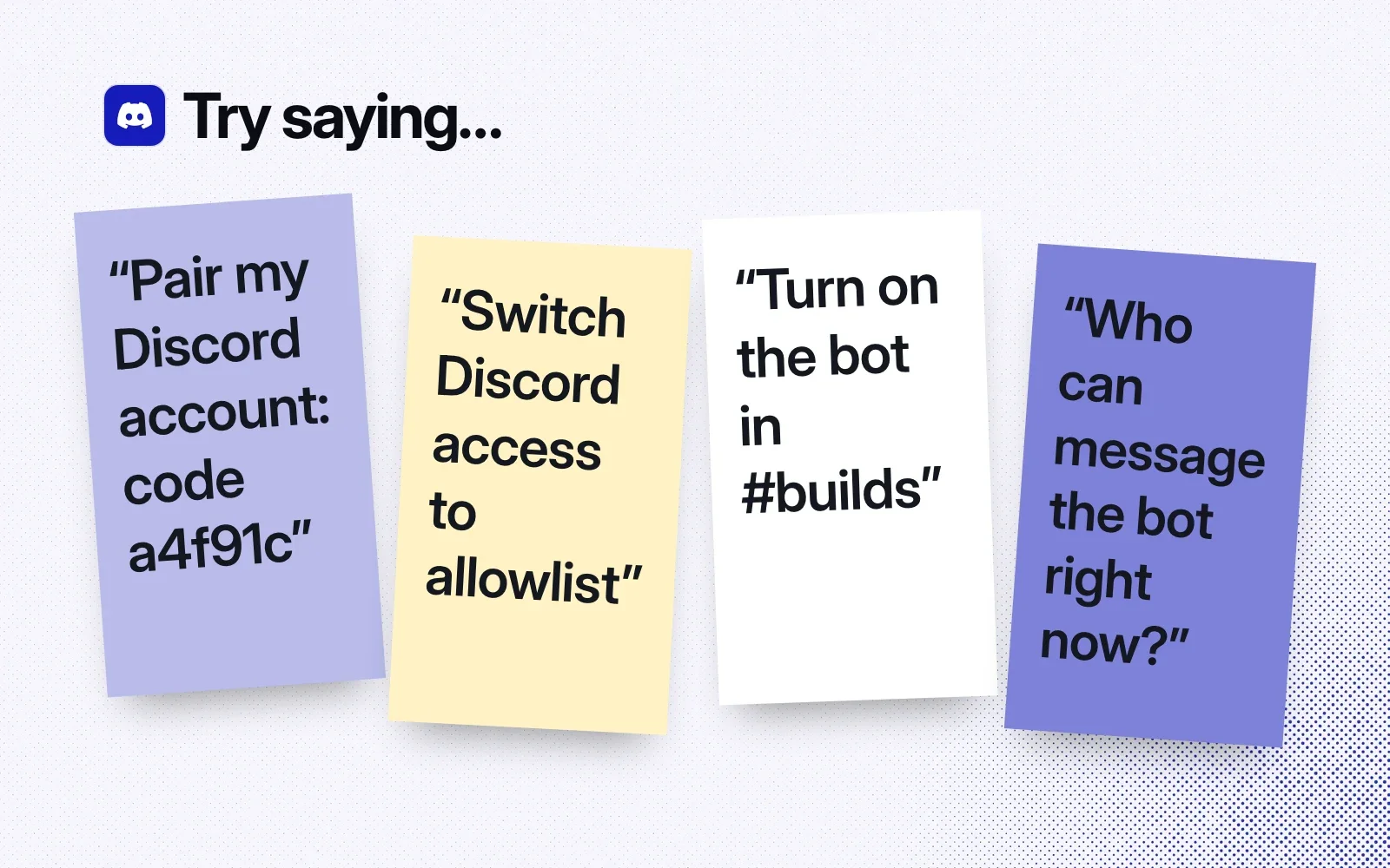 Things to ask it, on sticky notes: pair my Discord account, switch access to allowlist, turn on the bot in #builds, who can message the bot right now.