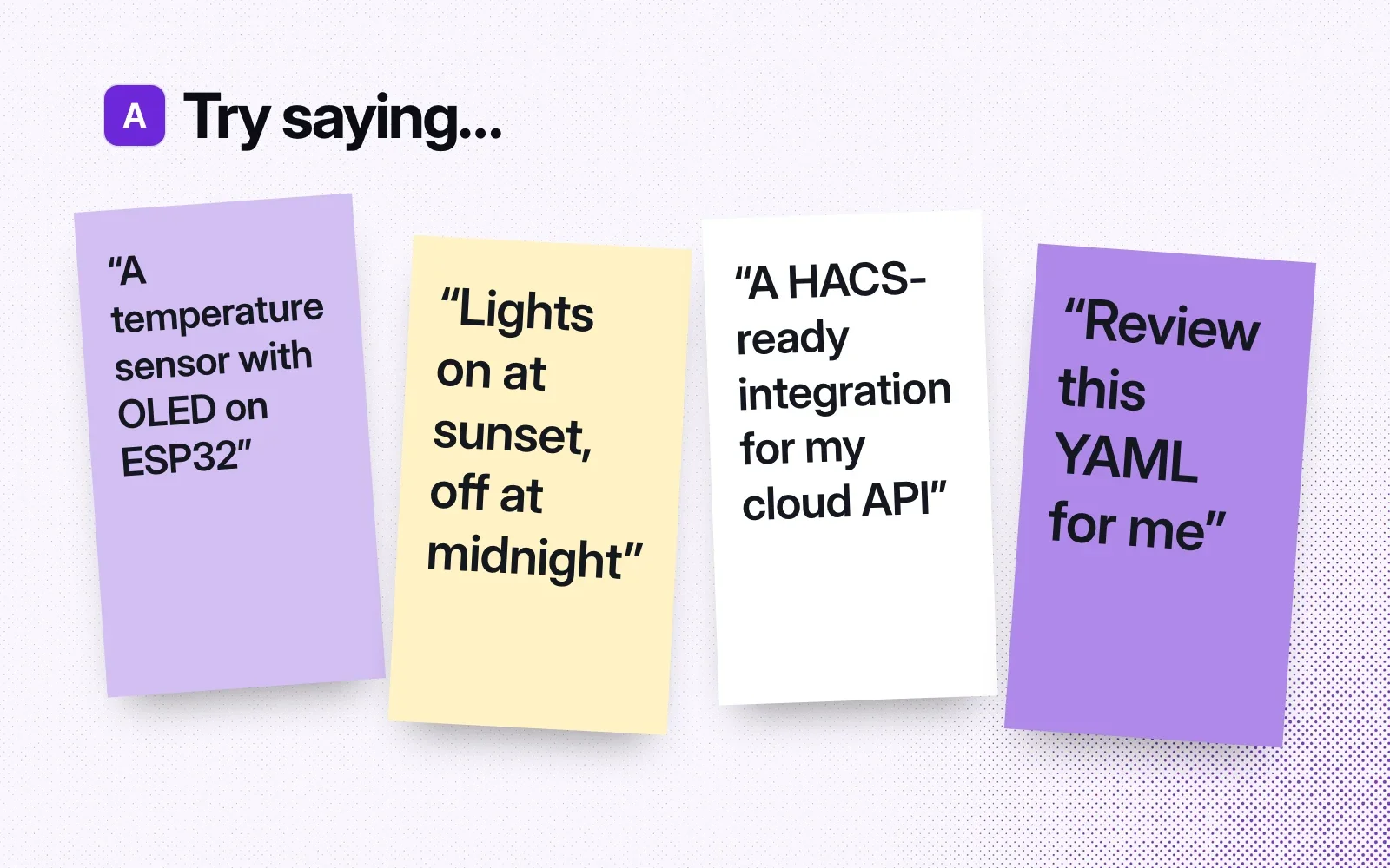 Things to ask it, on sticky notes: a temperature sensor with OLED on ESP32, lights on at sunset and off at midnight, a HACS-ready integration, and a YAML review.