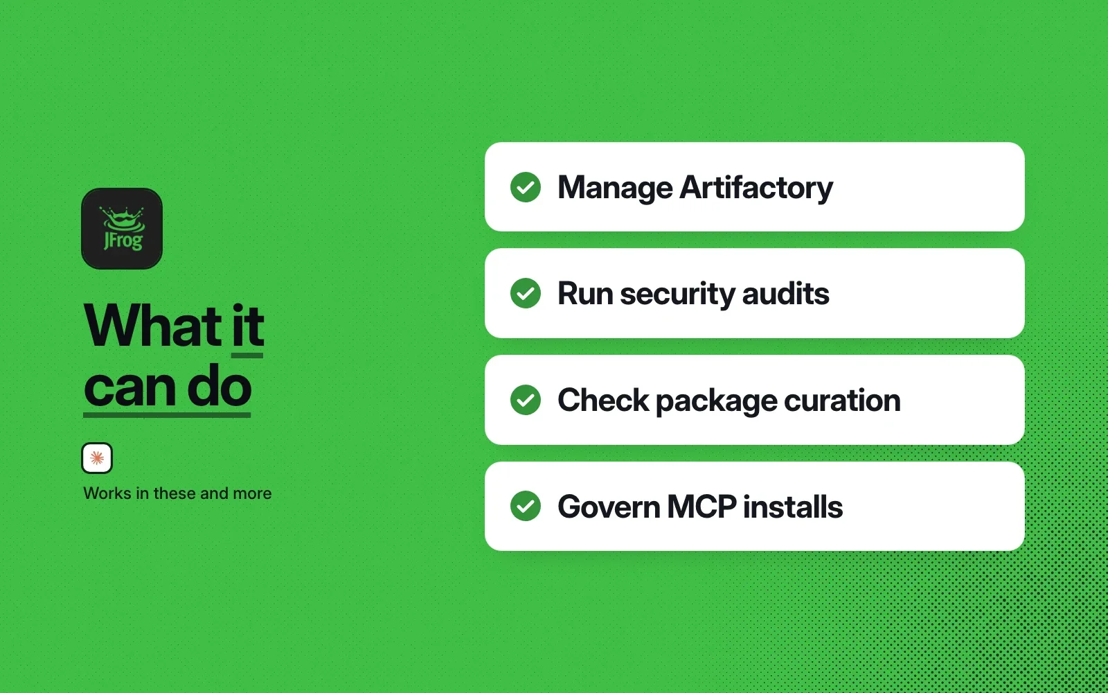What it can do: manage Artifactory, run security audits, check package curation and govern MCP installs.