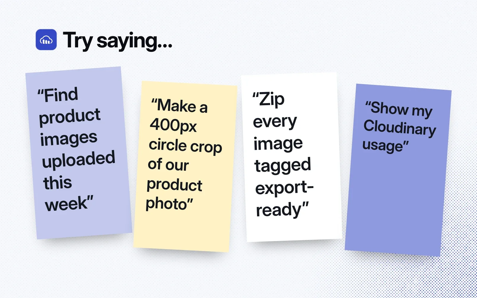 Things to ask it, on sticky notes: find product images uploaded this week, make a circle crop of a product photo, zip images tagged export-ready, show account usage.