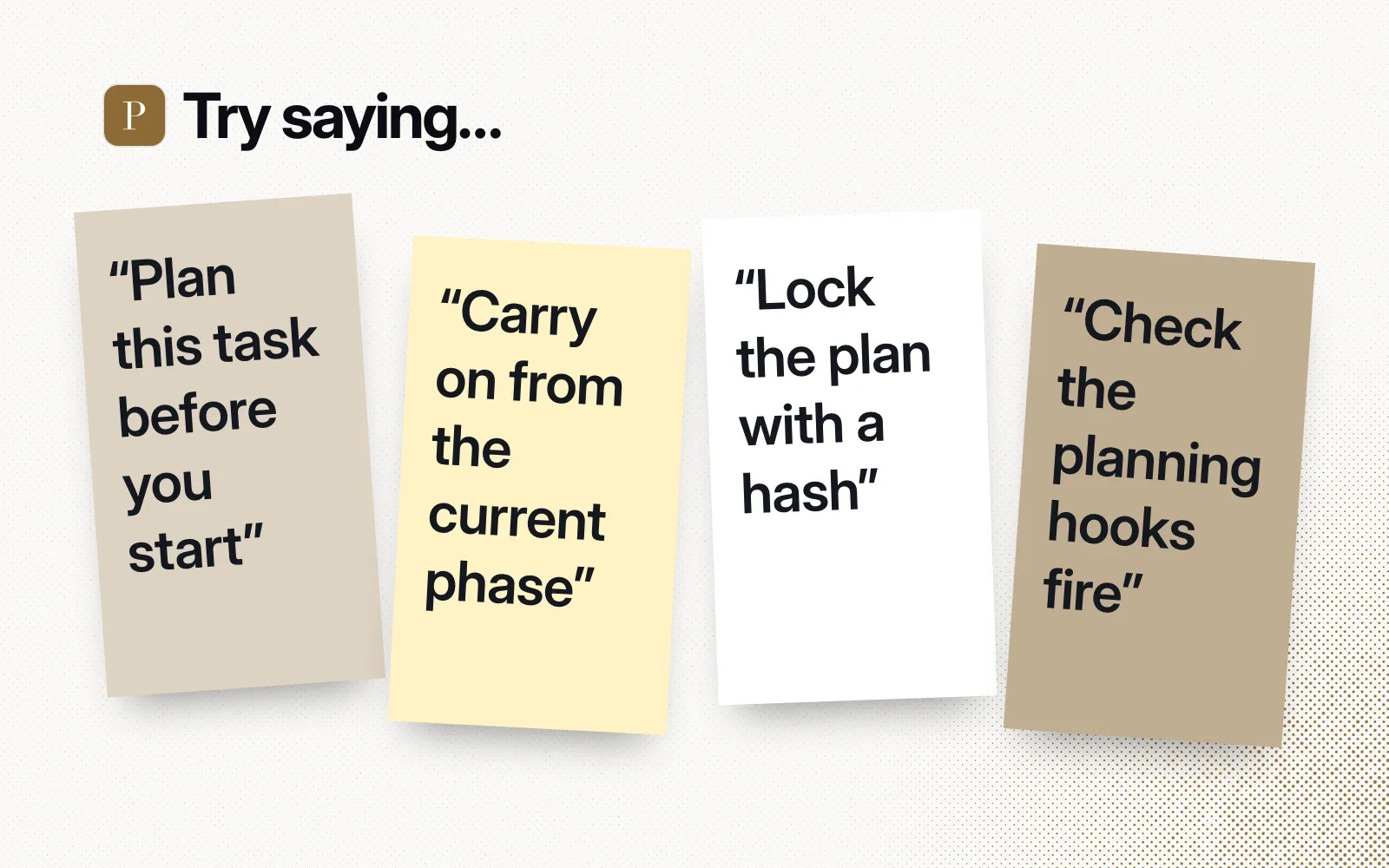 Things to try, on sticky notes: plan this task before you start, carry on from the current phase, lock the plan with a hash, check the planning hooks fire.